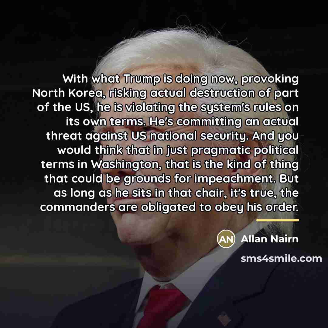 “With what Trump is doing now, provoking North Korea, risking…” quote by Allan Nairn