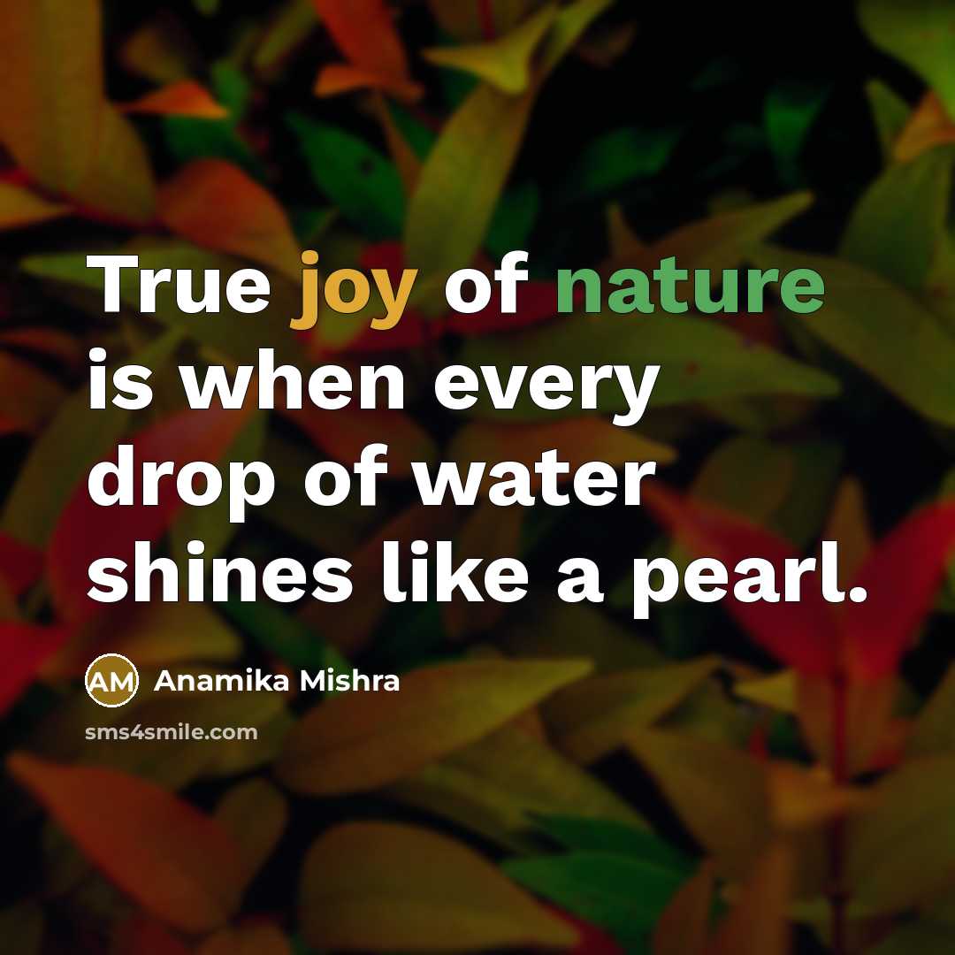 “True joy of nature is when every drop of water…” quote by Anamika Mishra
