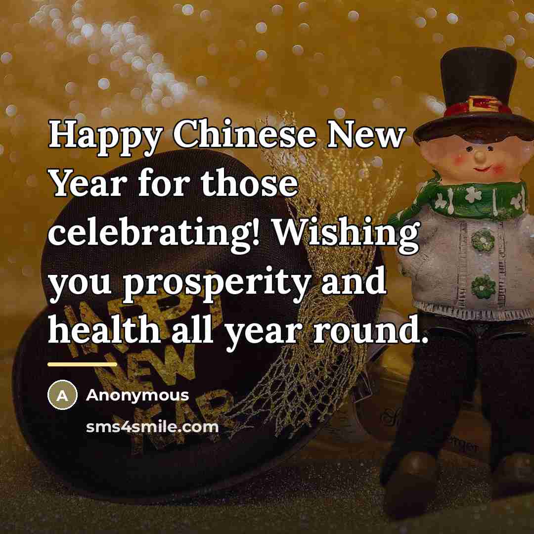 “Happy Chinese New Year for those celebrating! Wishing you prosperity…” quote by Anonymous