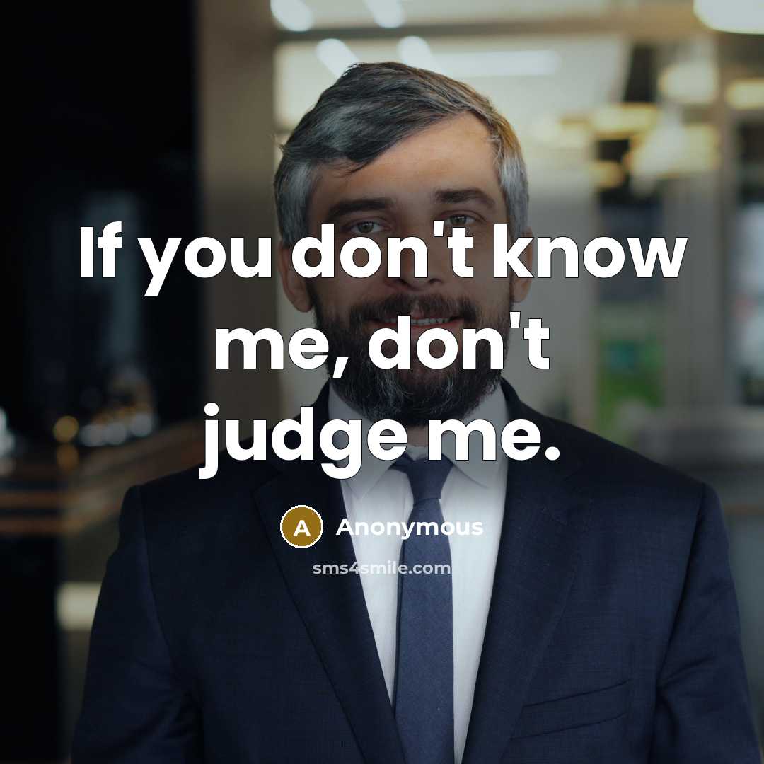 “If you don't know me, don't judge me.…” quote by Anonymous