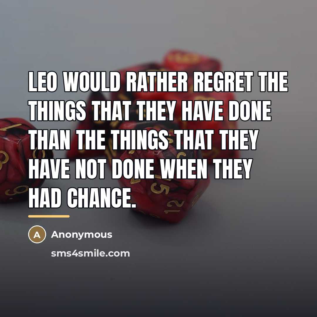 “Leo would rather regret the things that they have done…” quote by Anonymous
