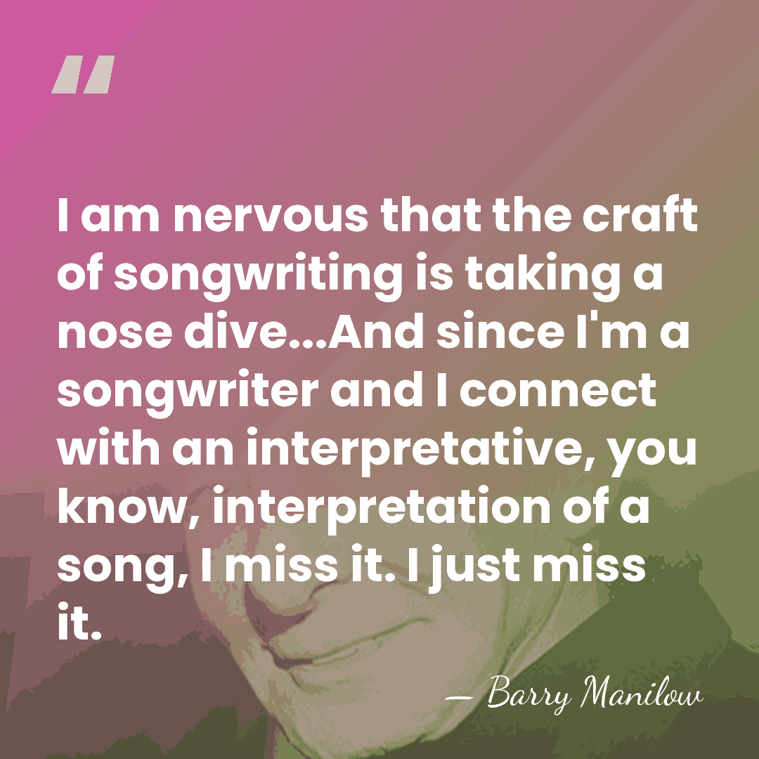 I am nervous that the craft of songwriting is taking a nose&hellip; - Barry Manilow
