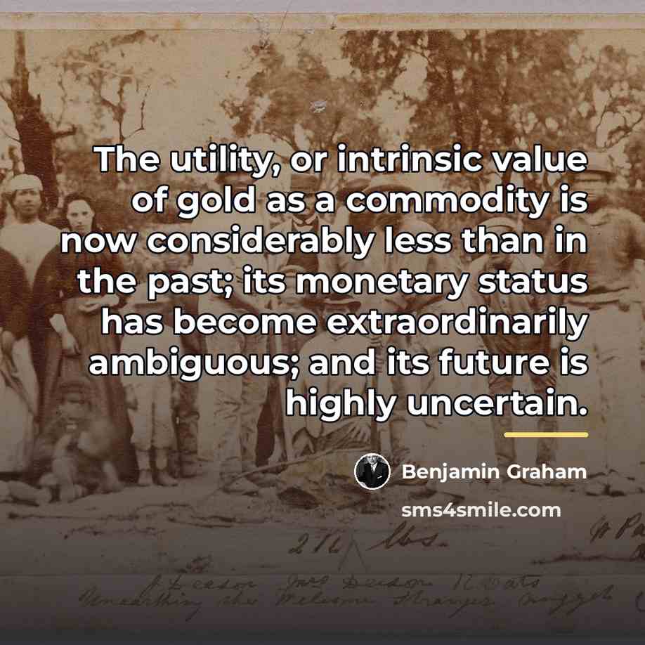 “The utility, or intrinsic value of gold as a commodity…” quote by Benjamin Graham