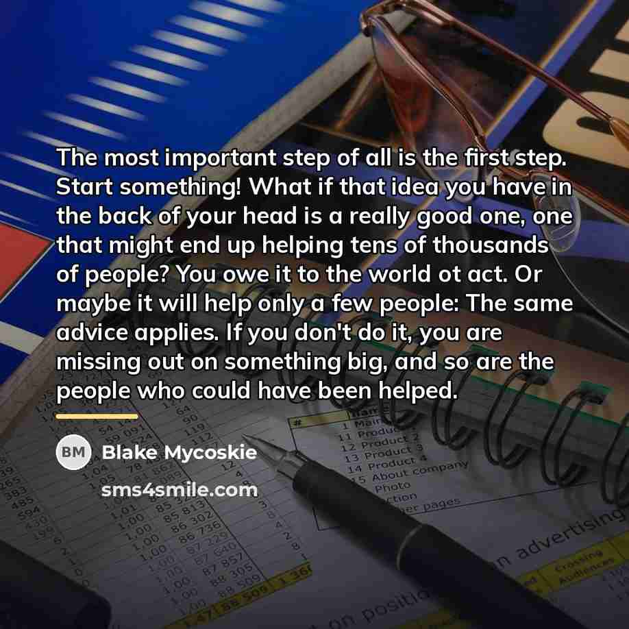 “The most important step of all is the first step.…” quote by Blake Mycoskie