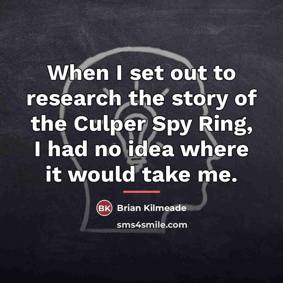 “When I set out to research the story of the…” quote by Brian Kilmeade
