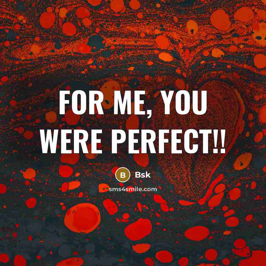 “For me, you were perfect!!” quote by Bsk