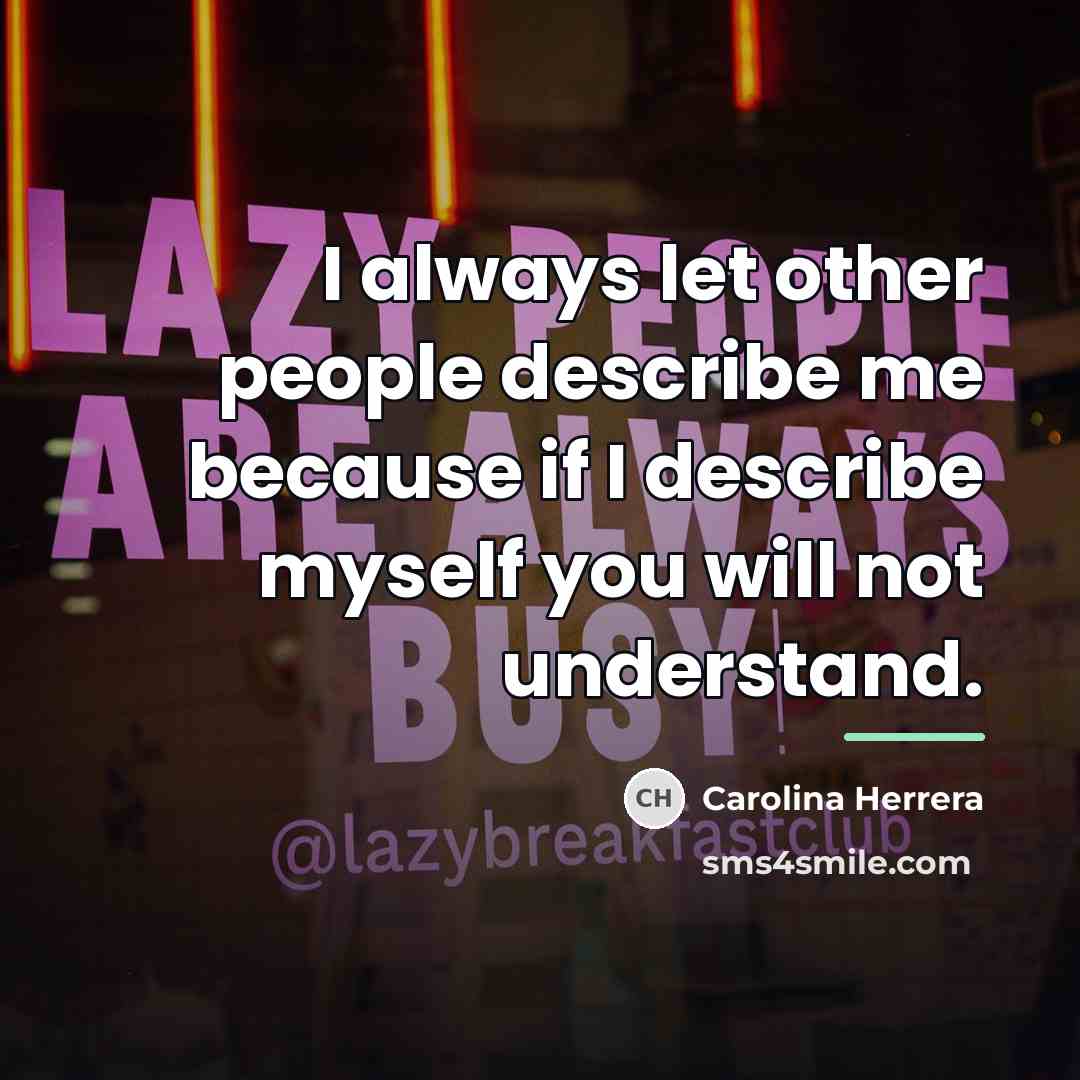 “I always let other people describe me because if I…” quote by Carolina Herrera