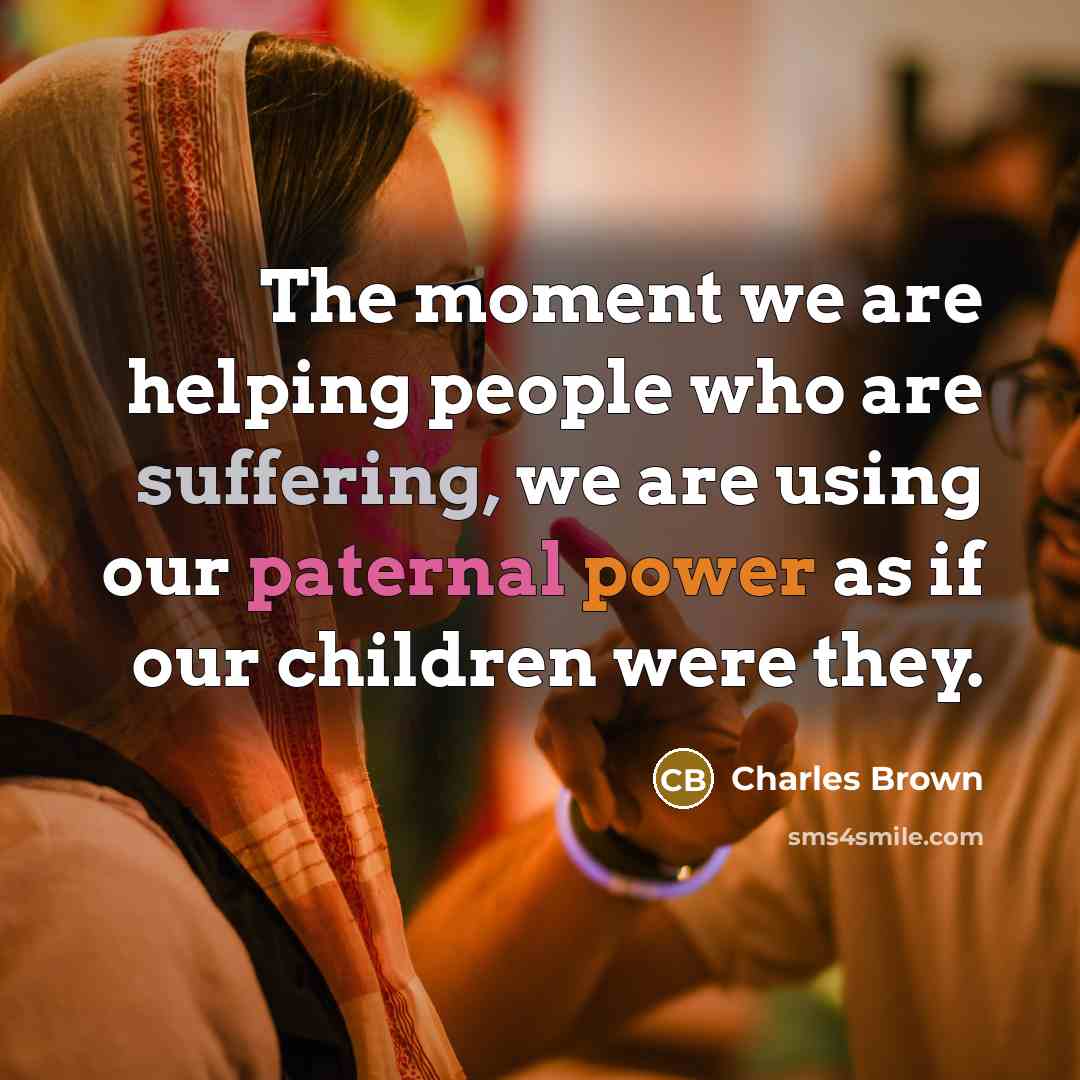 “The moment we are helping people who are suffering, we…” quote by Charles Brown