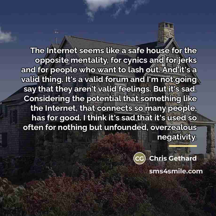 “The Internet seems like a safe house for the opposite…” quote by Chris Gethard