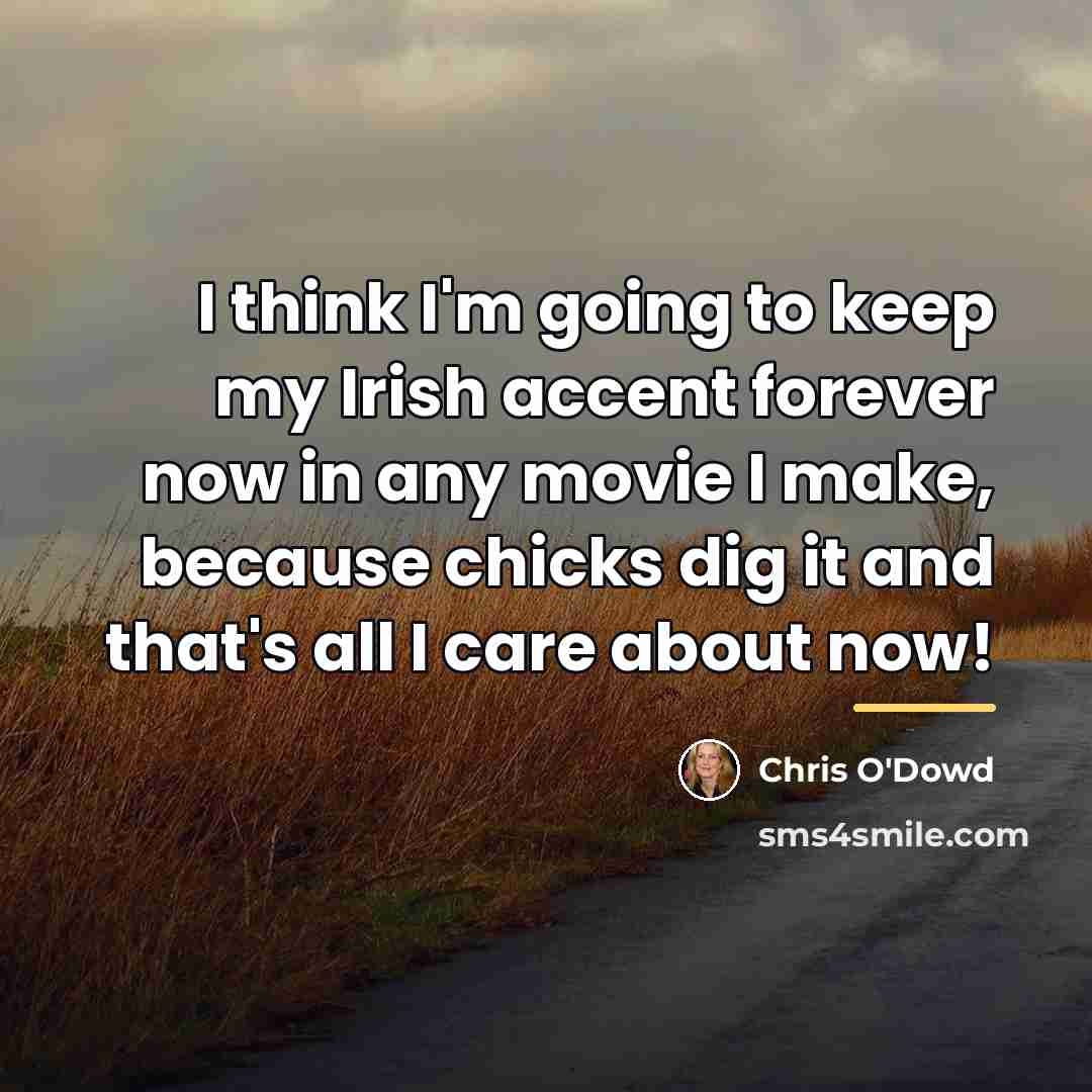 “I think I'm going to keep my Irish accent forever…” quote by Chris O'Dowd