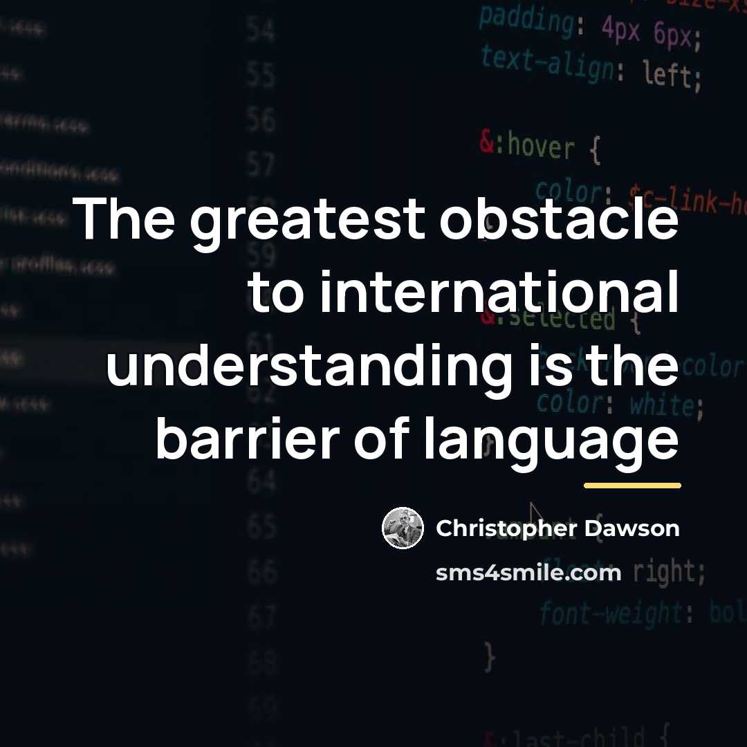 “The greatest obstacle to international understanding is the barrier of…” quote by Christopher Dawson