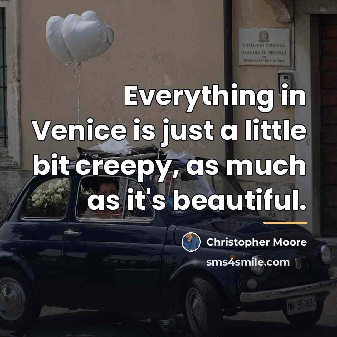 “Everything in Venice is just a little bit creepy, as…” quote by Christopher Moore
