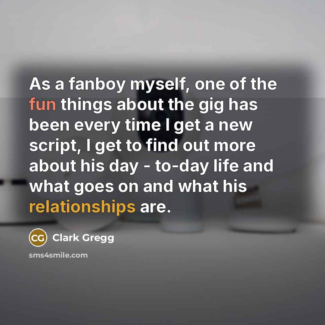 “As a fanboy myself, one of the fun things about…” quote by Clark Gregg