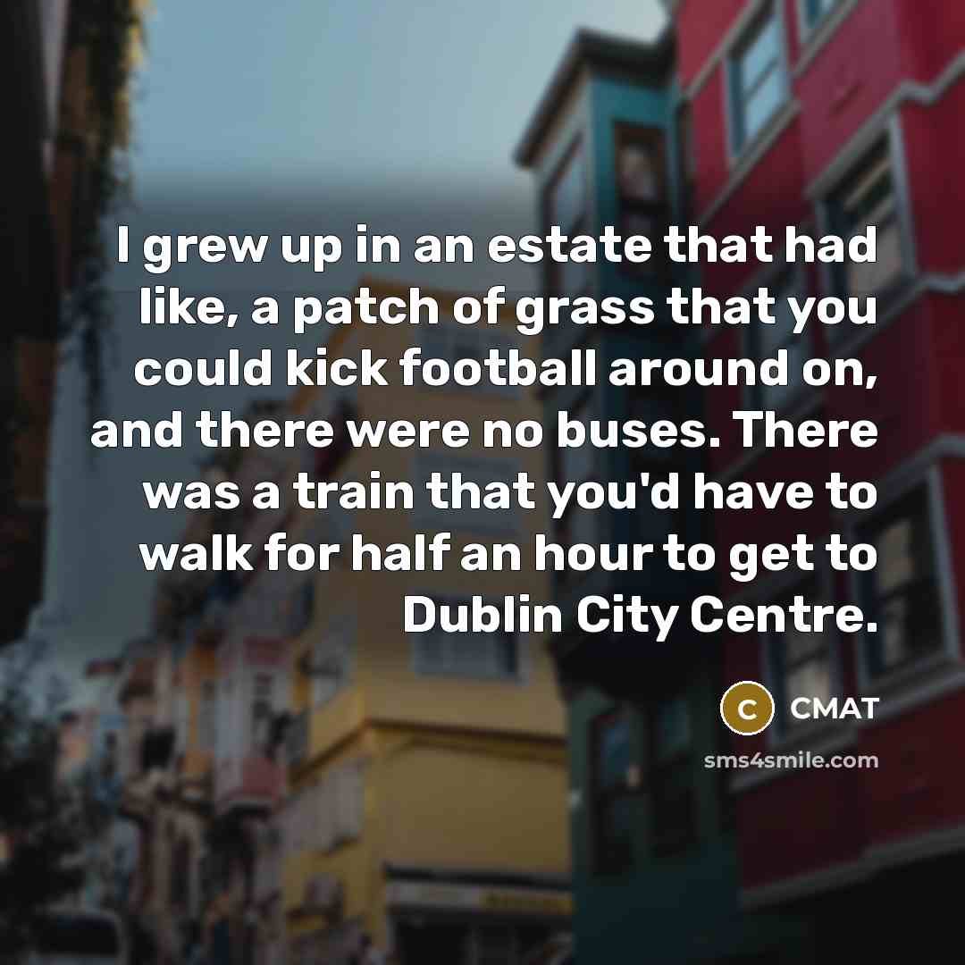 “I grew up in an estate that had like, a…” quote by CMAT