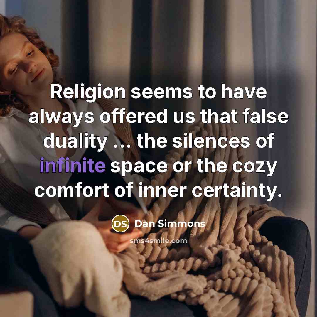 “Religion seems to have always offered us that false duality…” quote by Dan Simmons