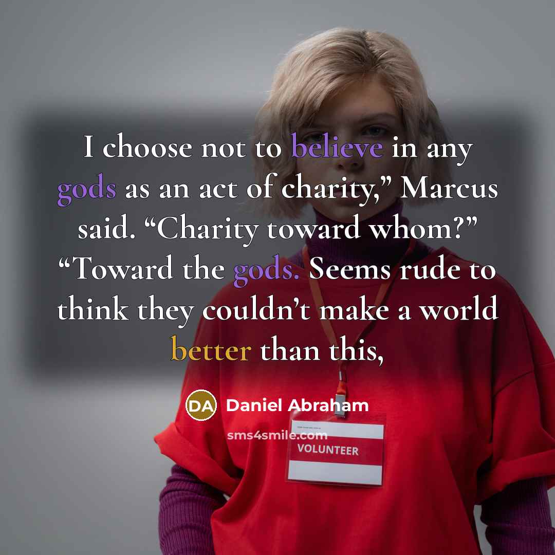 “I choose not to believe in any gods as an…” quote by Daniel Abraham