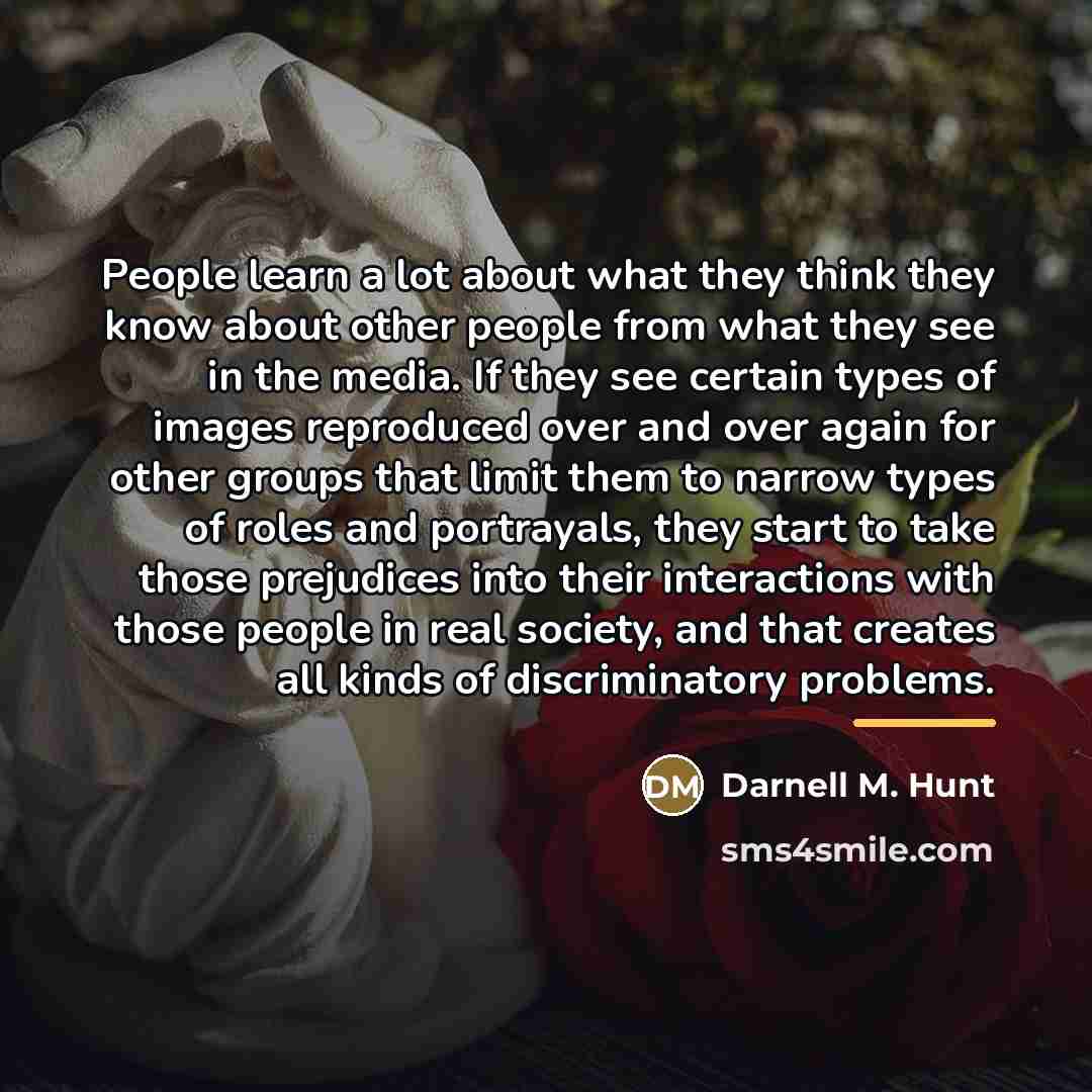 “People learn a lot about what they think they know…” quote by Darnell M. Hunt