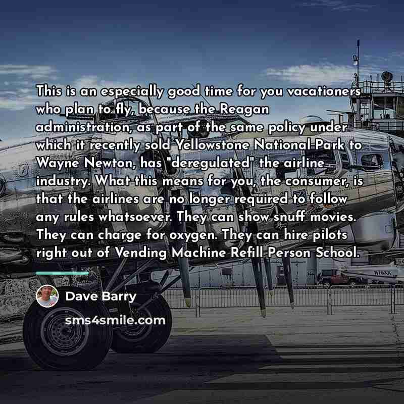 “This is an especially good time for you vacationers who…” quote by Dave Barry