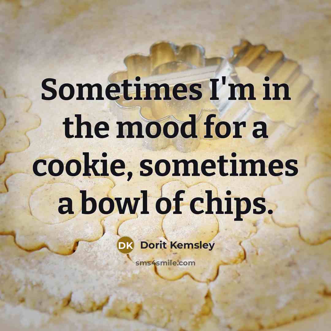 “Sometimes I'm in the mood for a cookie, sometimes a…” quote by Dorit Kemsley
