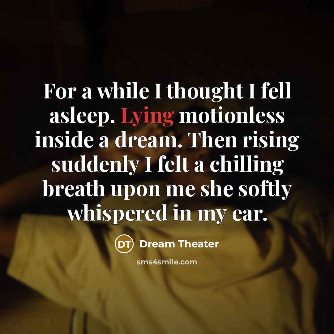 “For a while I thought I fell asleep. Lying motionless…” quote by Dream Theater