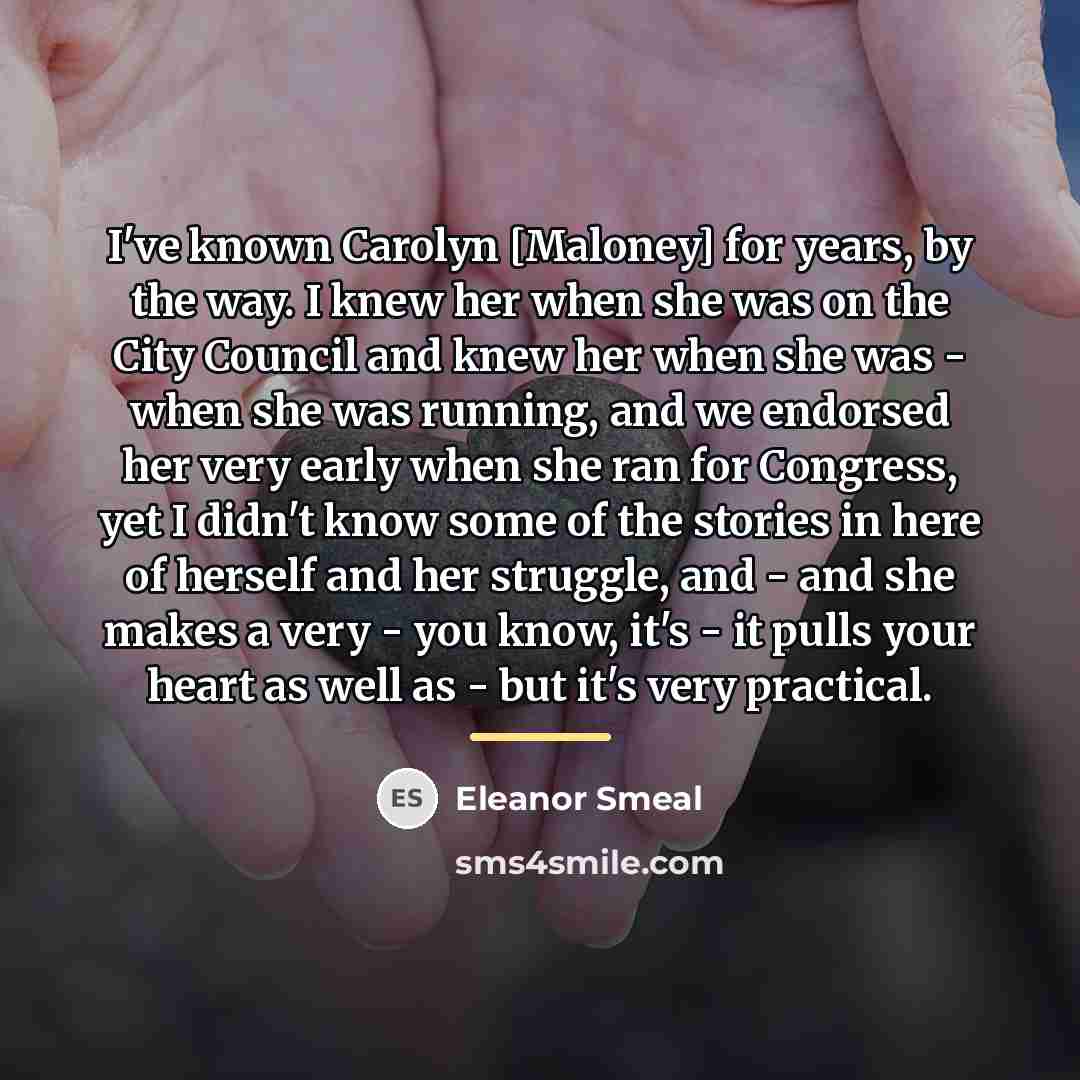 “I've known Carolyn [Maloney] for years, by the way. I…” quote by Eleanor Smeal