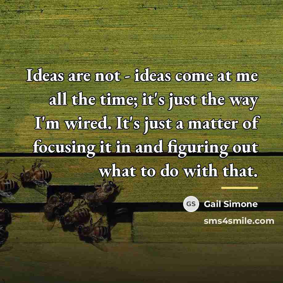 “Ideas are not - ideas come at me all the…” quote by Gail Simone