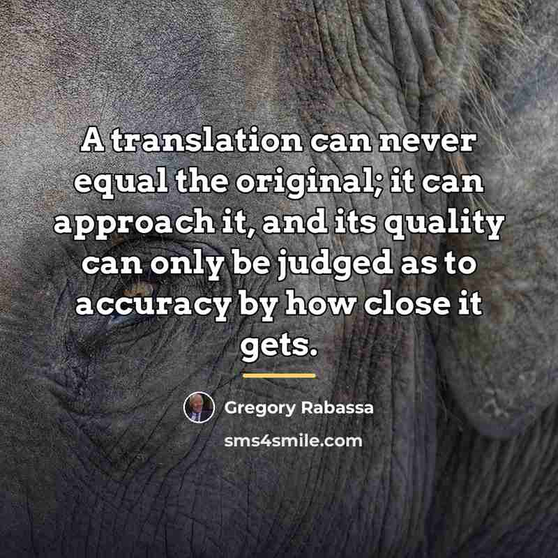 “A translation can never equal the original; it can approach…” quote by Gregory Rabassa