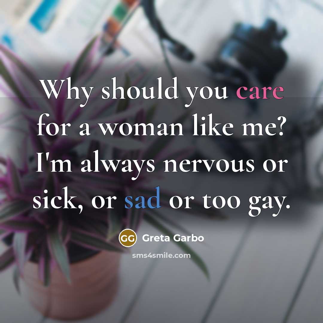 “Why should you care for a woman like me? I'm…” quote by Greta Garbo
