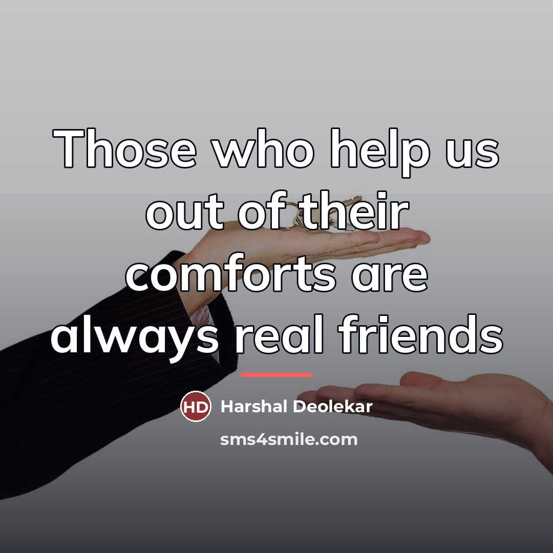 “Those who help us out of their comforts are always…” quote by Harshal Deolekar