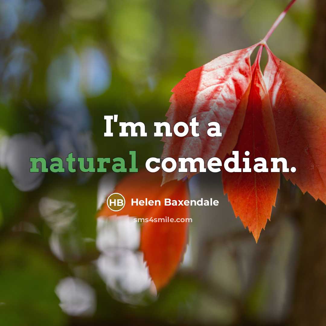 “I'm not a natural comedian.…” quote by Helen Baxendale