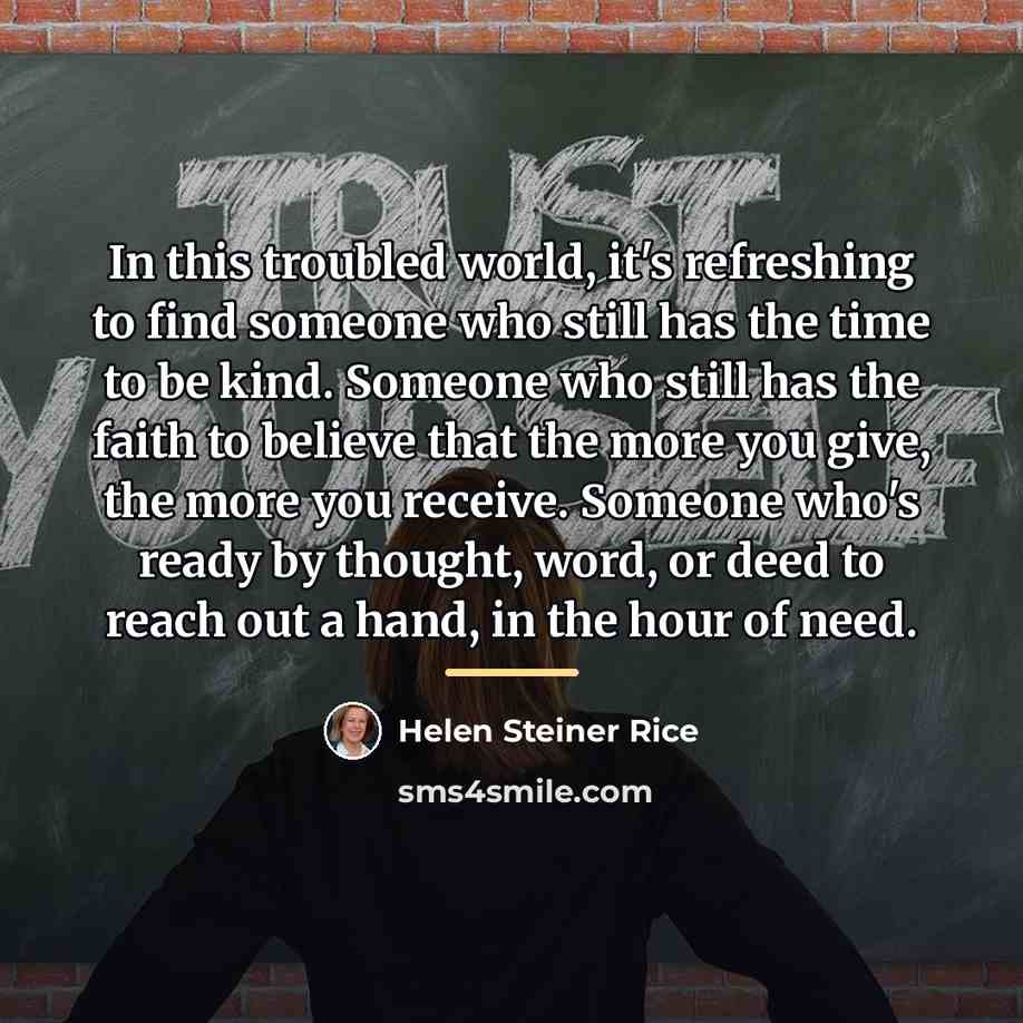 “In this troubled world, it's refreshing to find someone who…” quote by Helen Steiner Rice