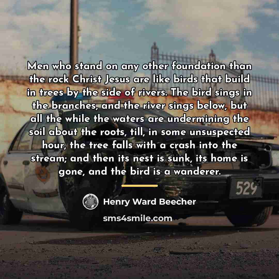 “Men who stand on any other foundation than the rock…” quote by Henry Ward Beecher