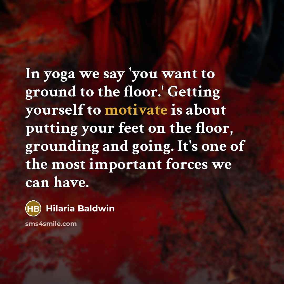 “In yoga we say 'you want to ground to the…” quote by Hilaria Baldwin
