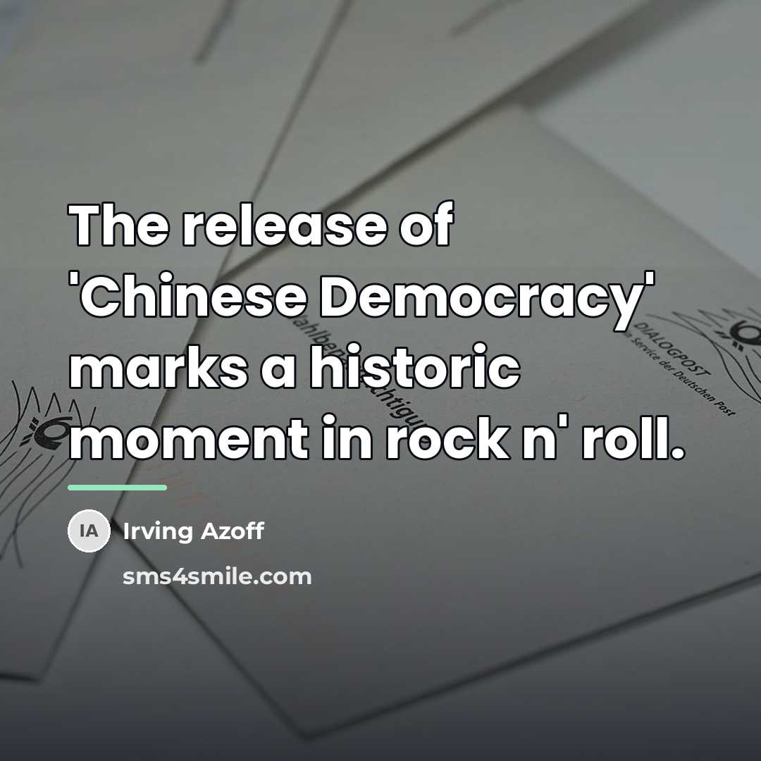 “The release of 'Chinese Democracy' marks a historic moment in…” quote by Irving Azoff
