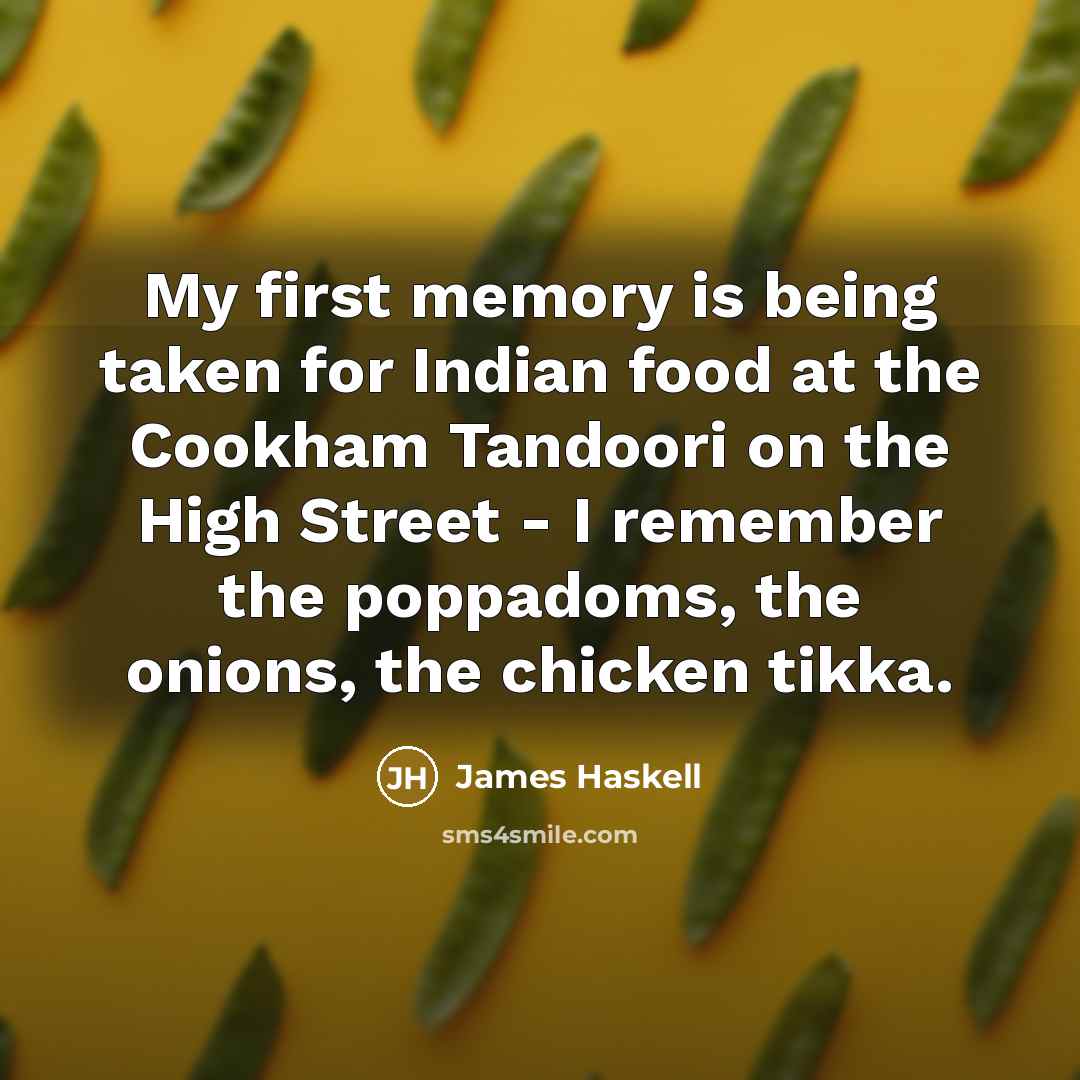 “My first memory is being taken for Indian food at…” quote by James Haskell