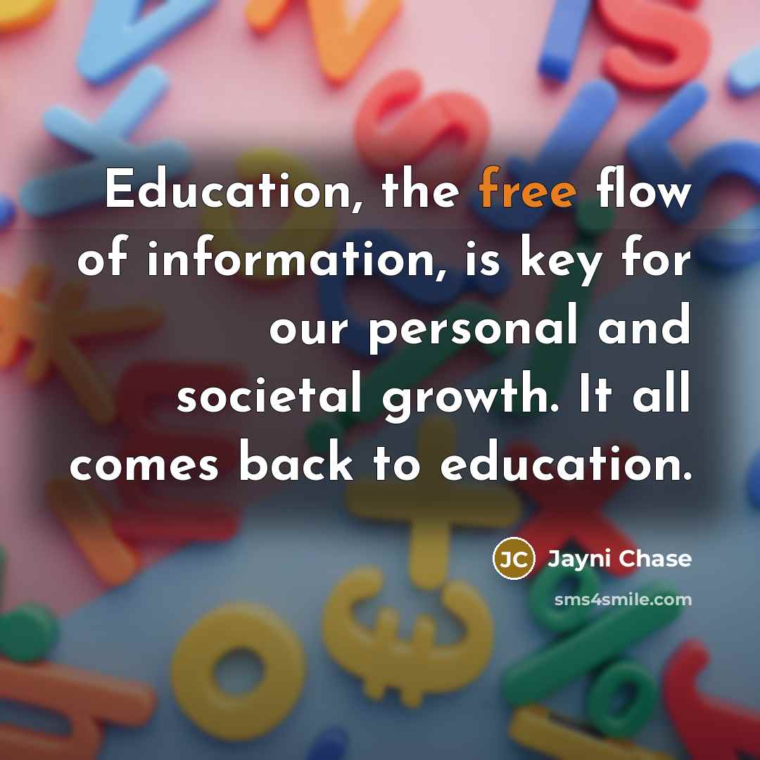 “Education, the free flow of information, is key for our…” quote by Jayni Chase