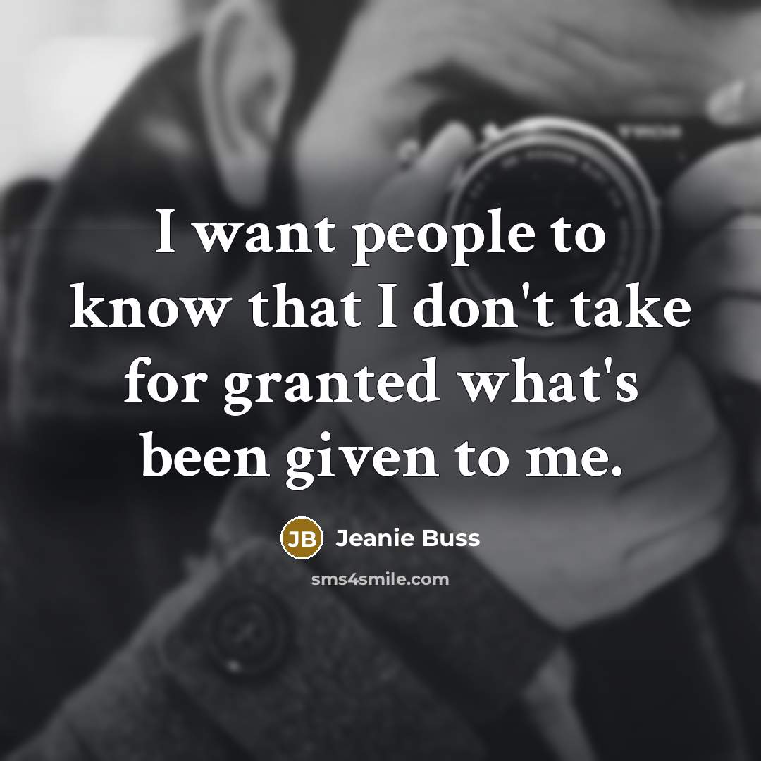 “I want people to know that I don't take for…” quote by Jeanie Buss