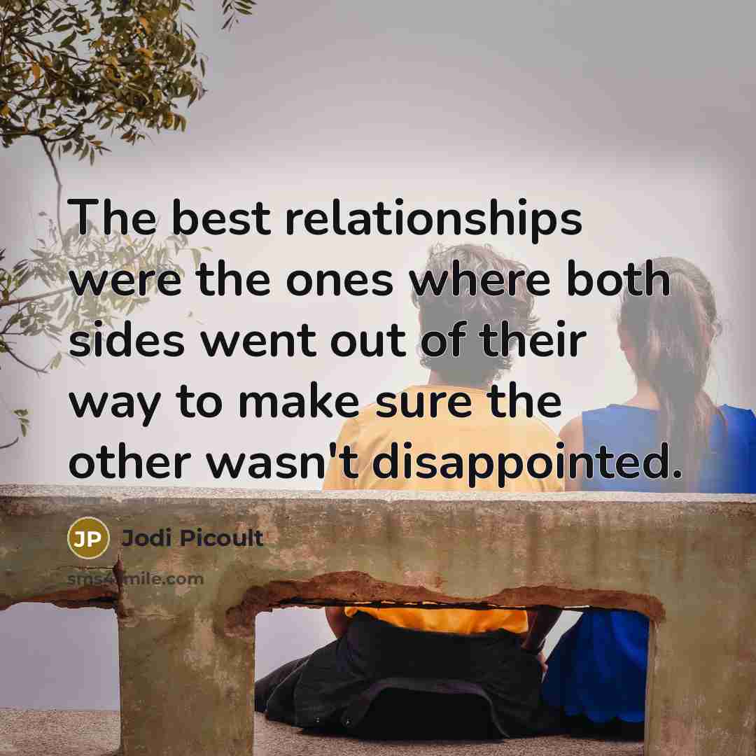 “The best relationships were the ones where both sides went…” quote by Jodi Picoult
