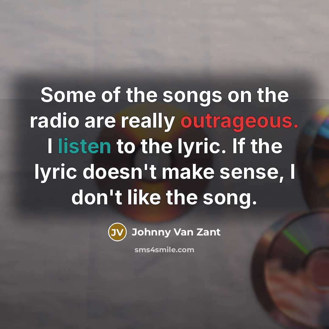 “Some of the songs on the radio are really outrageous.…” quote by Johnny Van Zant