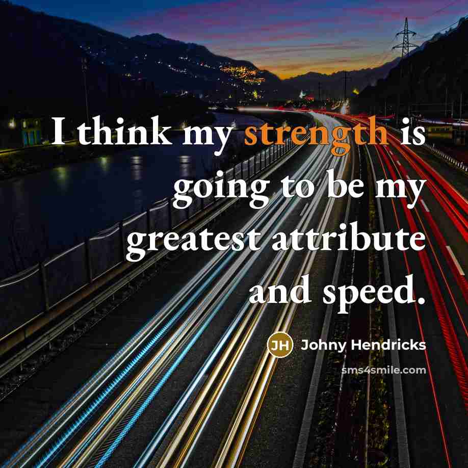 “I think my strength is going to be my greatest…” quote by Johny Hendricks