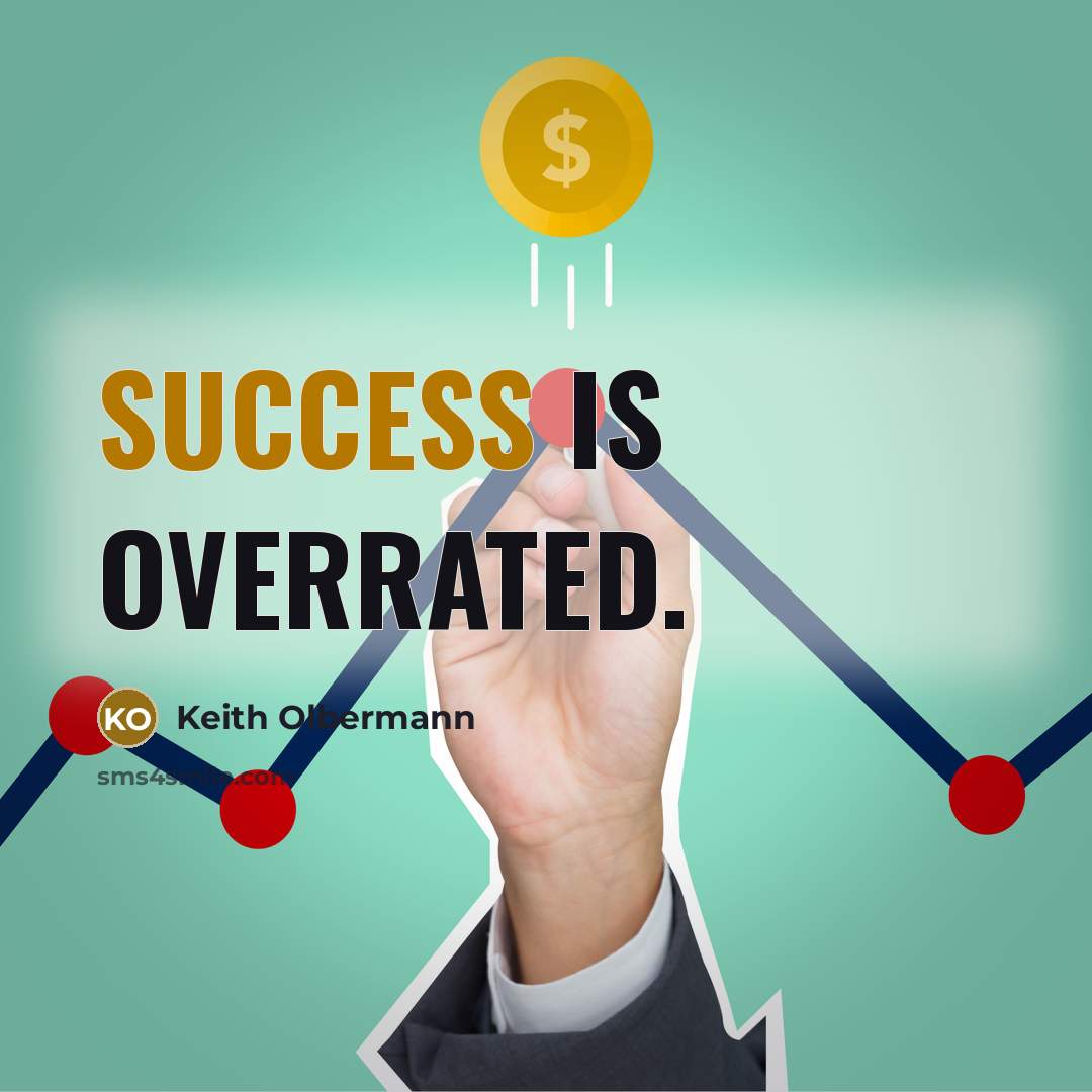 “Success is overrated.…” quote by Keith Olbermann