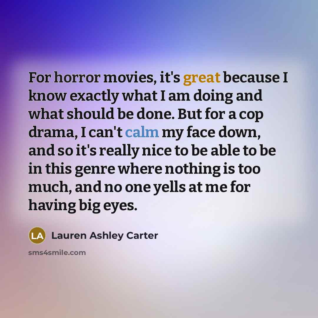 “For horror movies, it's great because I know exactly what…” quote by Lauren Ashley Carter