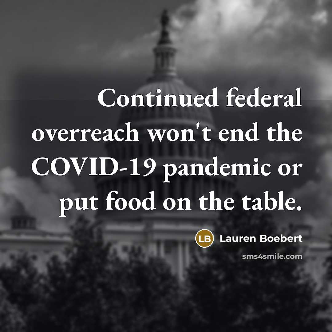 “Continued federal overreach won't end the COVID-19 pandemic or put…” quote by Lauren Boebert