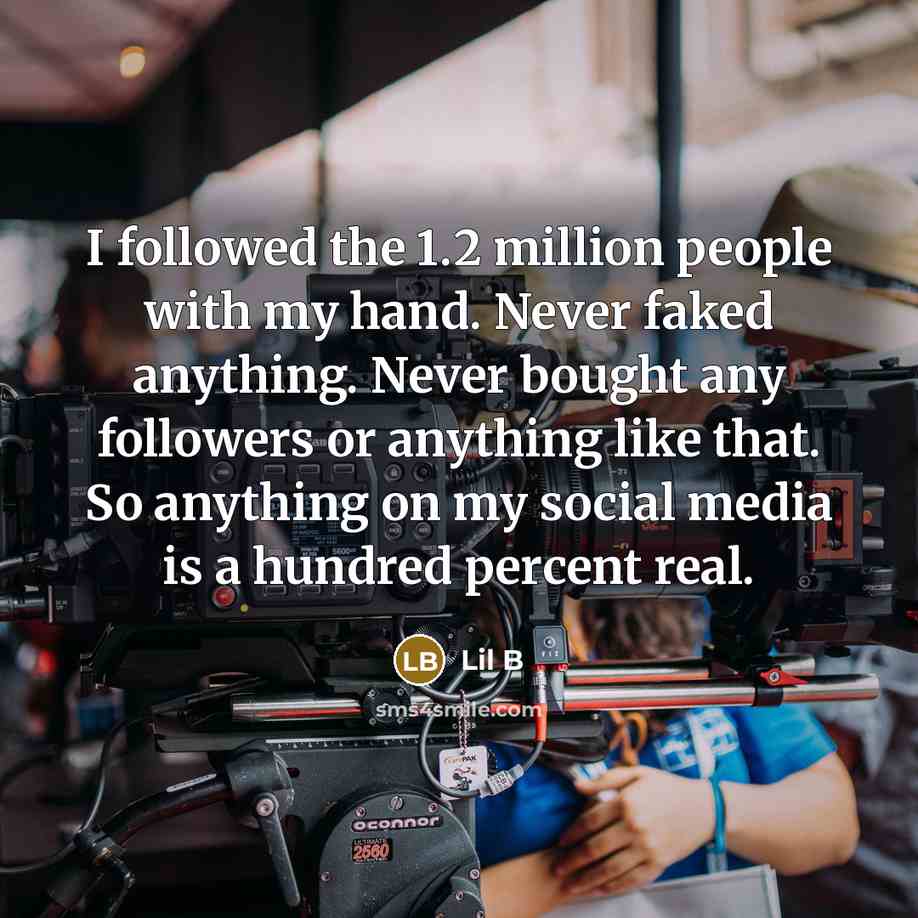 “I followed the 1.2 million people with my hand. Never…” quote by Lil B