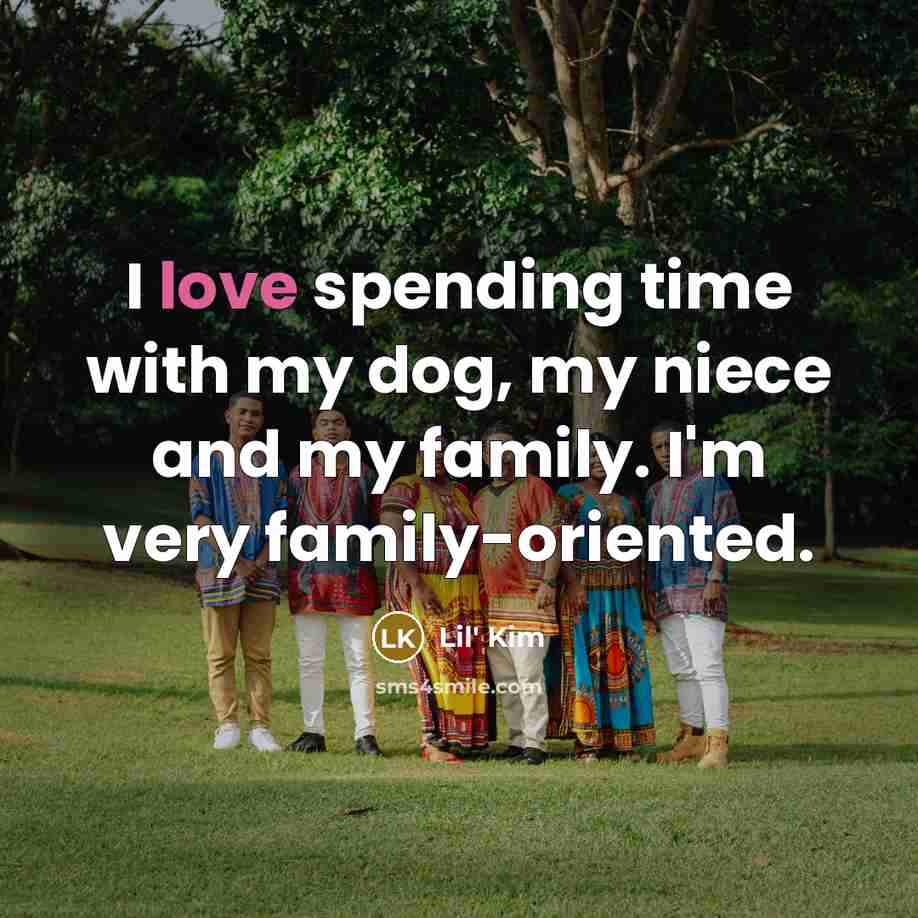 “I love spending time with my dog, my niece and…” quote by Lil' Kim