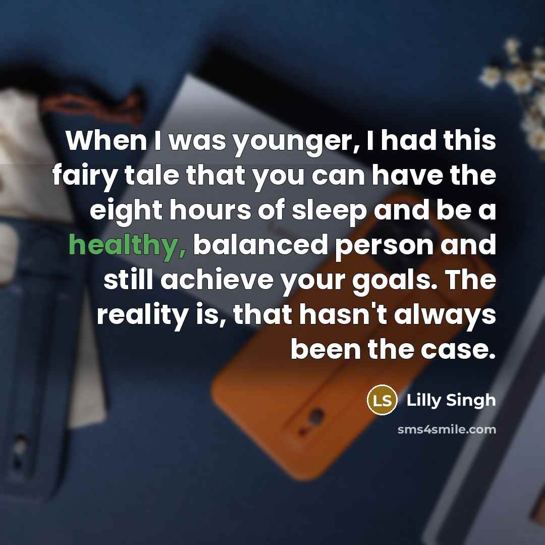 “When I was younger, I had this fairy tale that…” quote by Lilly Singh