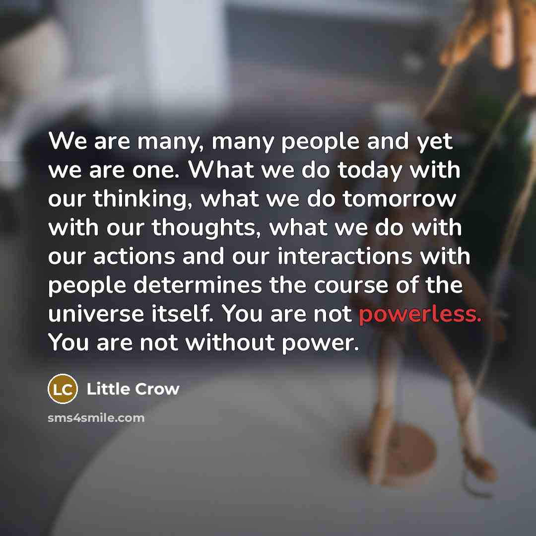 “We are many, many people and yet we are one.…” quote by Little Crow
