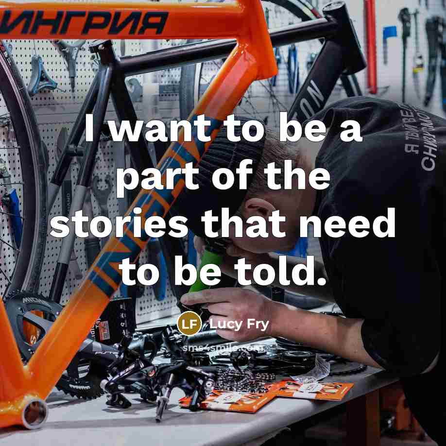 “I want to be a part of the stories that…” quote by Lucy Fry