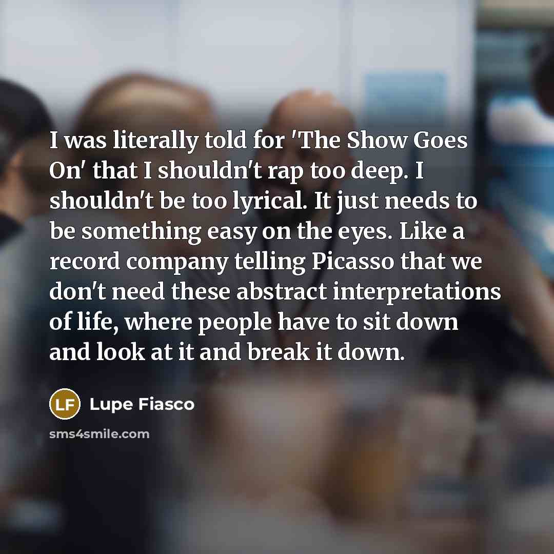 “I was literally told for 'The Show Goes On' that…” quote by Lupe Fiasco
