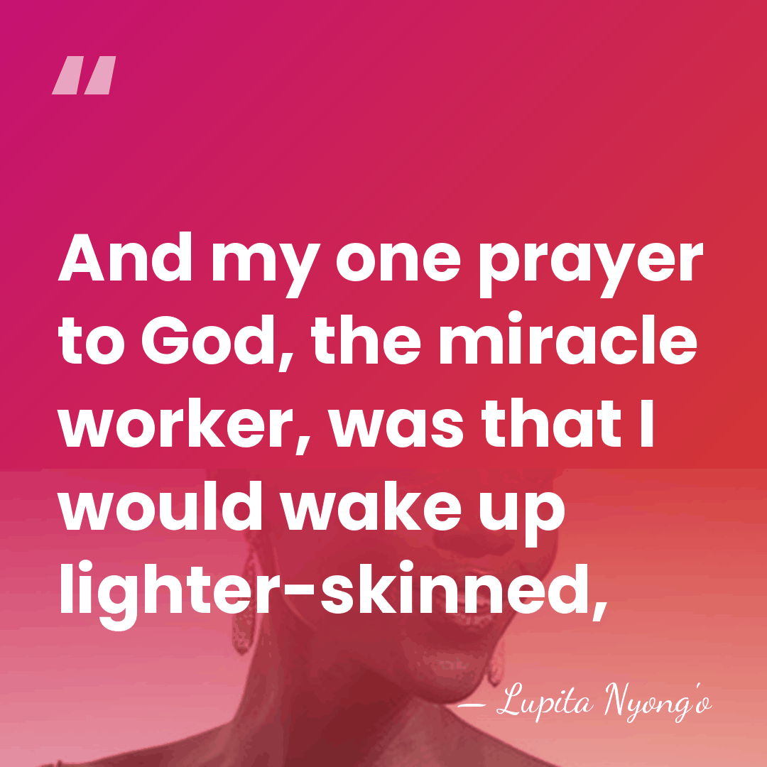 And my one prayer to God, the miracle worker, was that I&hellip; - Lupita Nyong'o